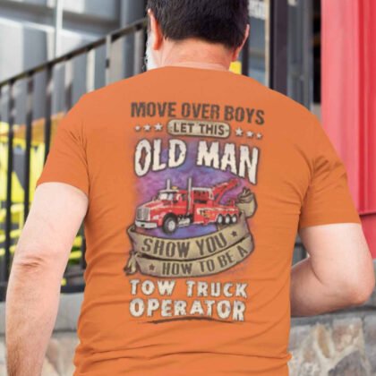 Move Over Boys Let This Old Man Tow Truck Operator