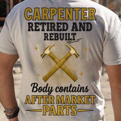 Retired And Rebuilt - Carpenter Funny